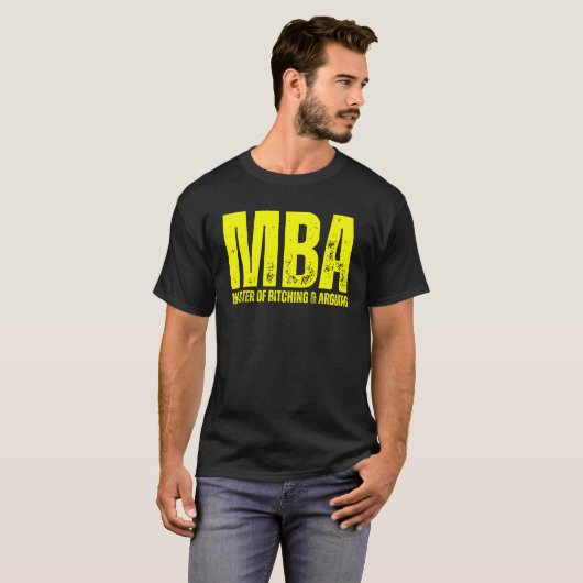 MBA Master In Bitching En Argumenteren T-shirt (Voorkant volledig)
