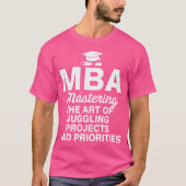 MBA Mastering De kunst van het jongleren projecten T-shirt (Voorkant)