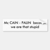 Mc CAIN - PALIN omdat we zo dom zijn Bumpersticker (Voorkant)