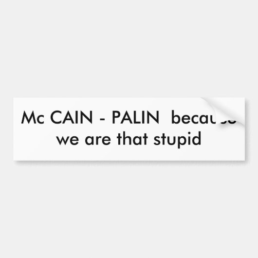 Mc CAIN - PALIN omdat we zo dom zijn Bumpersticker (Voorkant)