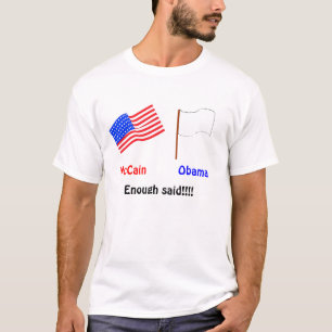 McCain of Obama. Genoeg gezegd! T-shirt