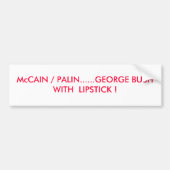 McCAIN/PALIN...GEORGE STRUIK MET LIPSTICK. Bumpersticker (Voorkant)