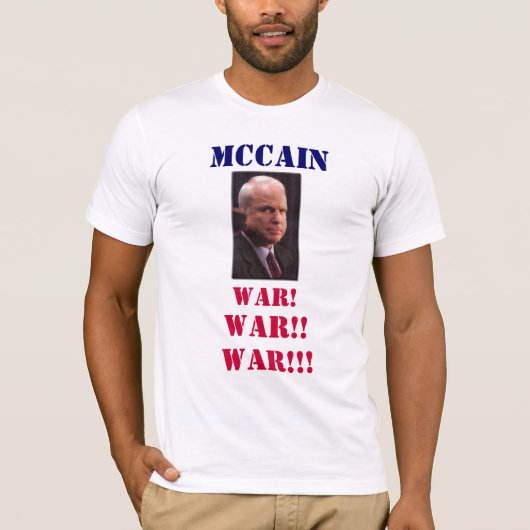 McCain WAR!, WAR!!, WAR!!! T-shirt (Voorkant)