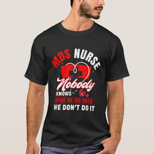 MDS Nurse Funny MDS Nursing MDS Nurses 1 T-shirt (Voorkant)