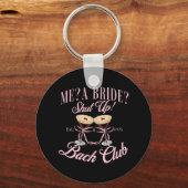 Me A Bride Shut Up Bachelorette Party 2025 Bruids Sleutelhanger (Voorkant)