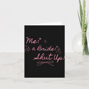 Me A Bride Shut Up Bachelorette Party Bruids Showe Kaart