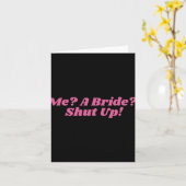 Me A Bride Shut Up Bachelorette Party Bruids Showe Kaart (Gele Bloem)