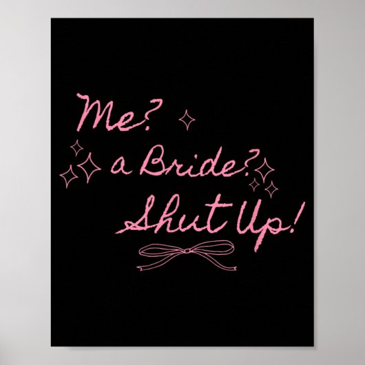 Me A Bride Shut Up Bachelorette Party Bruids Showe Poster (Voorkant)