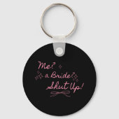 Me A Bride Shut Up Bachelorette Party Bruids Showe Sleutelhanger (Voorkant)