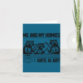 Me And My Buddies Hate Ai Art Funny Design  Kaart (Voorkant)