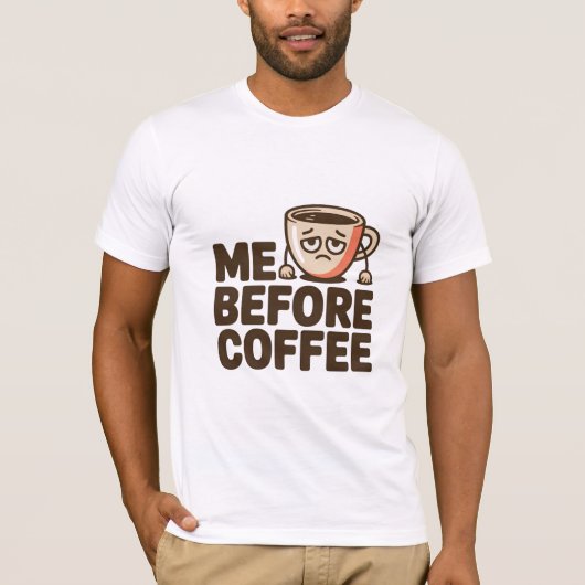 Me Before Coffee T-shirt (Voorkant)