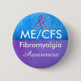 ME/CFS and Fibromyalgia Awareness Button
