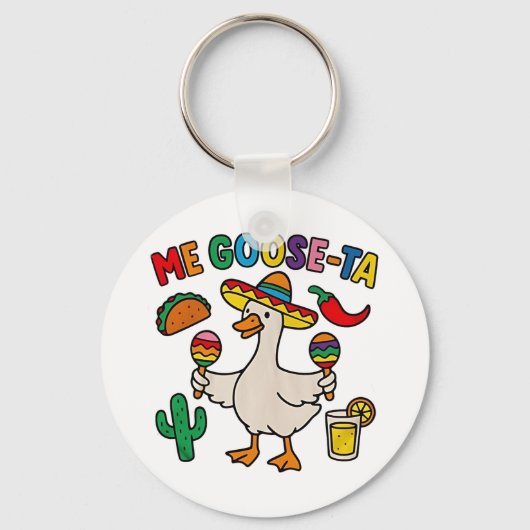 Me Goose-Ta Funny Mexican Spanish Goose Sleutelhanger (Voorkant)