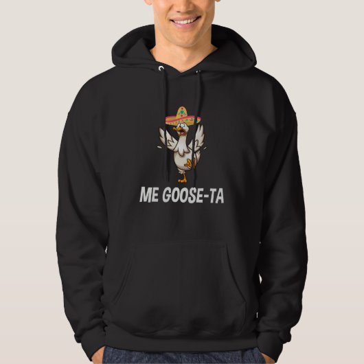 Me Goose Ta Mexican  Spanish Goose Puns Hoodie (Voorkant)