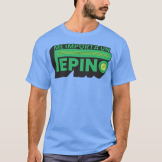 Me Importa Un Pepino TShirt