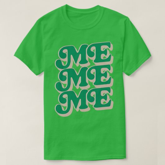 Me Me Me T-shirt (Design voorkant)