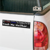 Me Niether Bumperstickers (Op Truck)