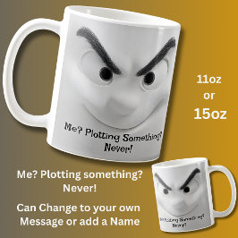 Me Plotting? Add Name Message,  Expressive Face  Koffiemok