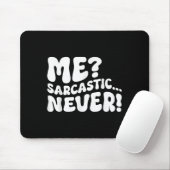 Me Sarcastic Never Sarcasm Humor Gezegde Quote Fun Muismat (Met muis)
