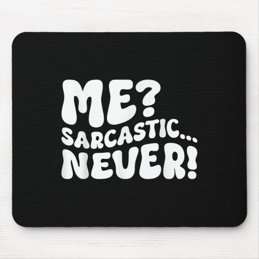 Me Sarcastic Never Sarcasm Humor Gezegde Quote Fun Muismat (Voorkant)