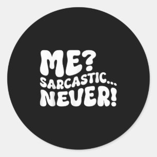 Me Sarcastic Never Sarcasm Humor Gezegde Quote Fun Ronde Sticker