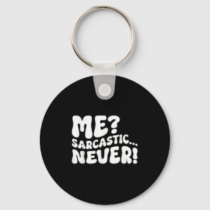 Me Sarcastic Never Sarcasm Humor Gezegde Quote Fun Sleutelhanger