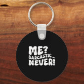 Me Sarcastic Never Sarcasm Humor Gezegde Quote Fun Sleutelhanger (Voorkant)