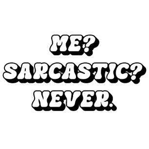 Me? Sarcastic? Never T-Shirt, Funny Sarcastic Tee T-shirt