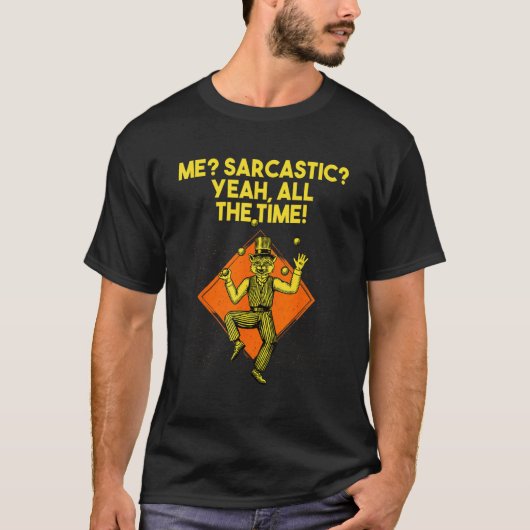 Me Sarcastisch Ja De hele tijd Nerd Humor Raar T-shirt (Voorkant)