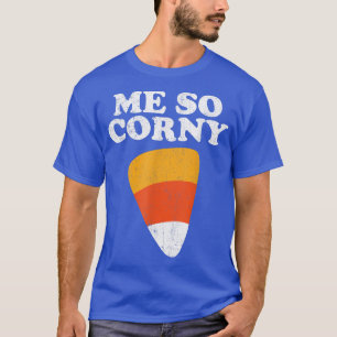 Me So Corny Halloween Funny Candy Corn Retro 80's T-shirt