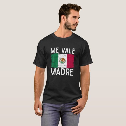 Me Vale Madre Grappige Spaanse Slang Quote Mexicaa T-shirt (Voorkant volledig)