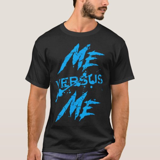 Me Vs Versus Me Motivational Insrational Gym Lover T-shirt (Voorkant)