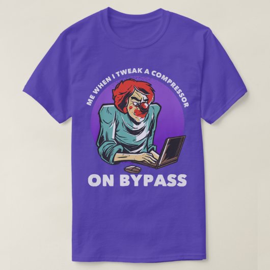 Me When I Tweak A Compressor On Bypass Funny Music T-shirt (Design voorkant)