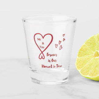Me & You Voor altijd is Ons Moment in Tijd Shotgla Shot Glas