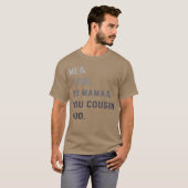 Me You Yo Mama You Cousinoo Outkast funny T-shirt (Voorkant volledig)