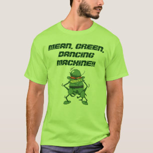 MEAN, GROEN, DANKMACHINE! T-SHIRT