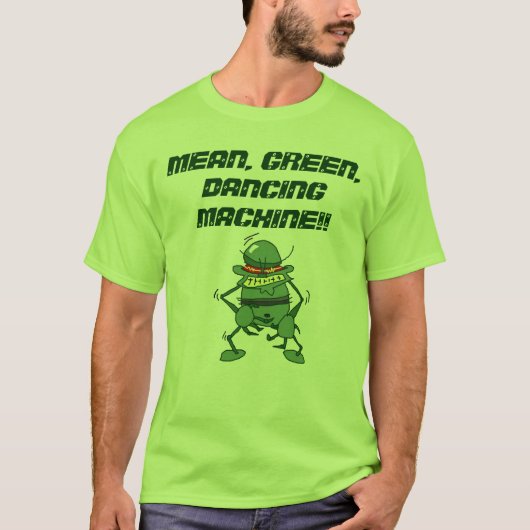 MEAN, GROEN, DANKMACHINE! T-SHIRT (Voorkant)