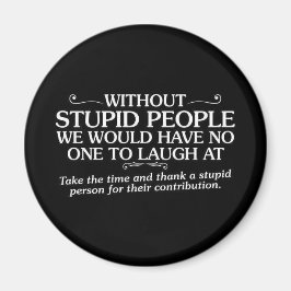 MEAN INSULTS DANK STUPID MENSEN VOOR HUN CONTRIB MAGNEET