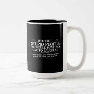 MEAN INSULTS DANK STUPID MENSEN VOOR HUN CONTRIB TWEEKLEURIGE KOFFIEMOK