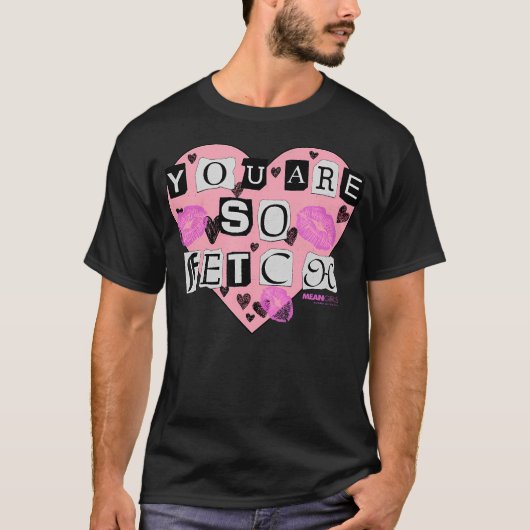 Mean meisjes je bent zo Fetch Valentijnsdag hart T-shirt (Voorkant)