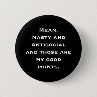 Mean, Nasty en Antisociaal Ronde Button 5,7 Cm