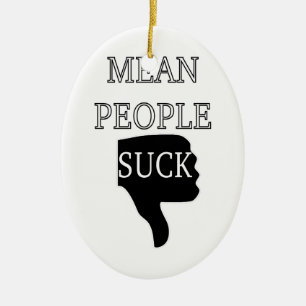 Mean People Suck Keramisch Ornament