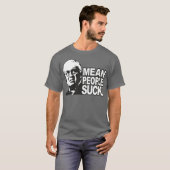 Mean People Suck T-shirt (Voorkant volledig)