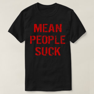 Mean People Suck T-shirt