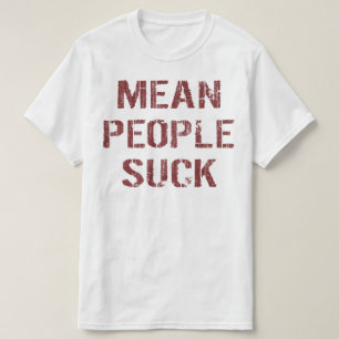 Mean People Suck T-shirt