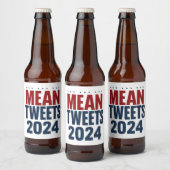 Mean Tweets 2024 Grappige verkiezing Trump Bier Etiket (Flessen)