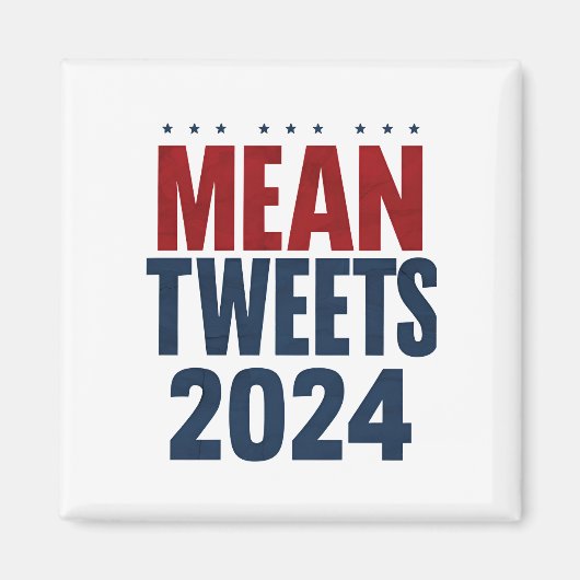 Mean Tweets 2024 Grappige verkiezing Trump Magneet (Voorkant)
