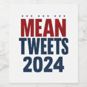 Mean Tweets 2024 Grappige verkiezing Trump Wijn Etiket (Enkel label)