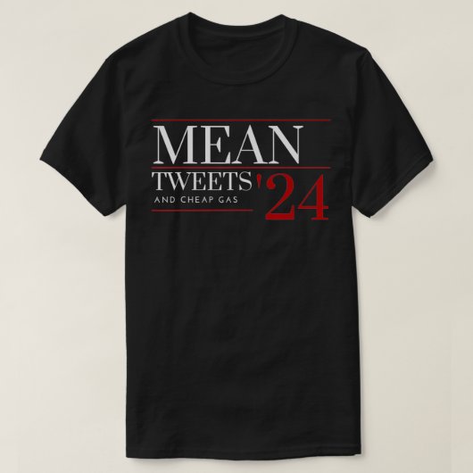 Mean Tweets and Cheap Gas Funny 2024 Pro Trump aun T-shirt (Design voorkant)