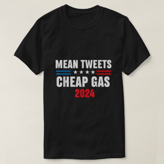 Mean Tweets and Cheap Gas Funny 2024 Pro Trump Man T-shirt (Design voorkant)